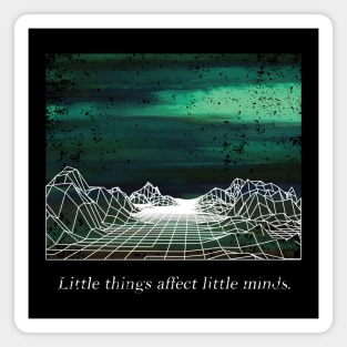 Little things affect little minds Magnet